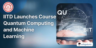 IIT Delhi Launches Online Certification Course in Quantum Computing and Machine Learning; Apply till December 21